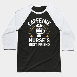 Caffeine Nurse's Best Friend Baseball T-Shirt